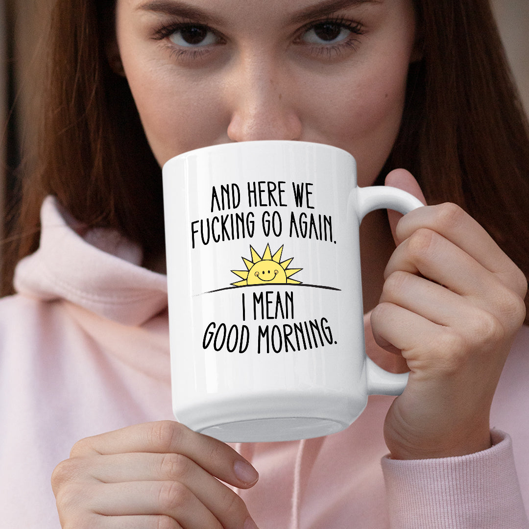 Here-We-Go-Again White Coffee Mug - Mug Project | Funny Coffee Mugs, Unique Wine Tumblers & Gifts