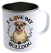I Love My Bulldog  Stainless Steel Camping Mug - Mug Project | Funny Coffee Mugs, Unique Wine Tumblers & Gifts