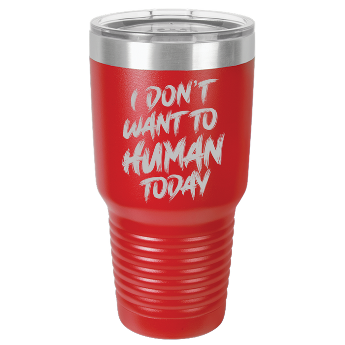 Insulated Tumbler, Insulated Tumbler with Lid, Stainless Steel Tumbler, Thermal Tumbler, Stainless Steel Cups, I Don't Want To Human - Mug Project