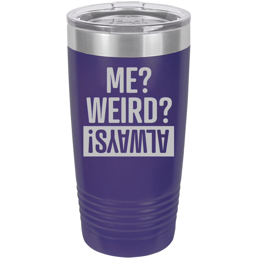 Insulated Tumbler, Insulated Tumbler with Lid, Stainless Steel Tumbler, Thermal Tumbler, Stainless Steel Cups, Me Weird? - Mug Project