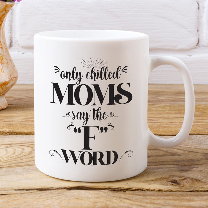 Moms F Word White Coffee Mug - Mug Project | Funny Coffee Mugs, Unique Wine Tumblers & Gifts