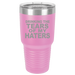 Tumbler with Lid, Stainless Steel Tumbler, Thermal Tumbler, Stainless Steel Cups, Insulated Tumbler, Tears of My Haters - 30oz Laser Etched Tumbler| - Mug Project