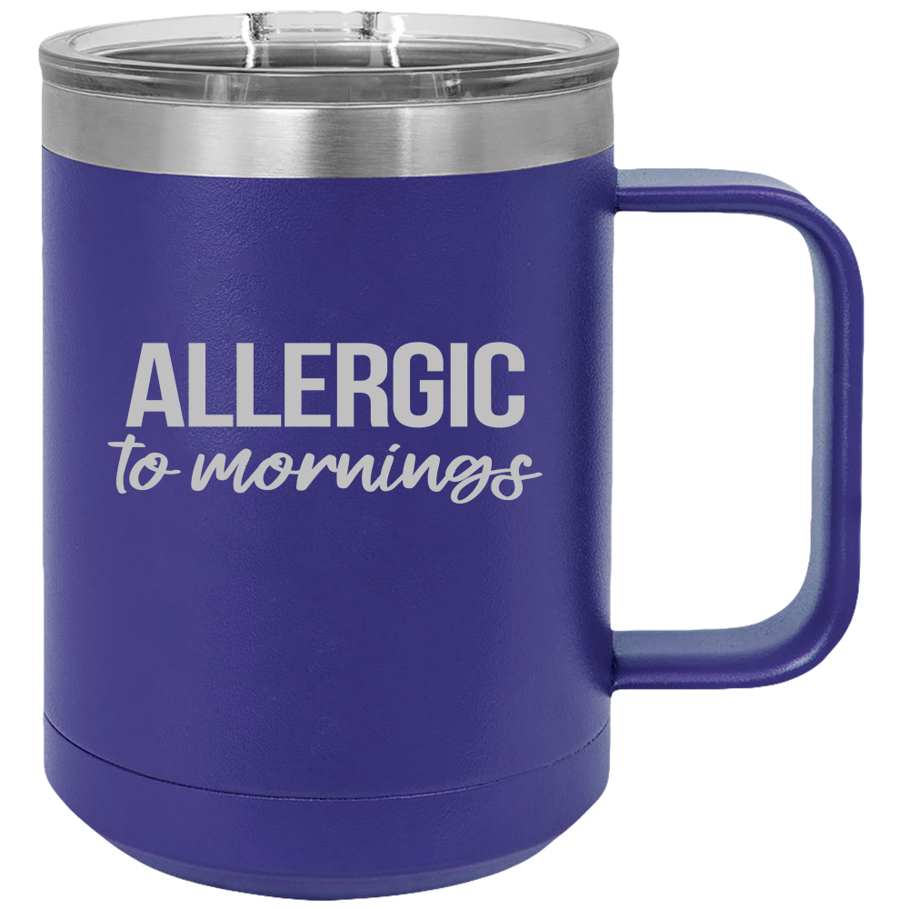 Insulated Coffee Mugs, Thermal Cup, Thermo Mug, Insulated Travel Mug, Insulated Mug With Handle, Allergic To Mornings - Mug Project