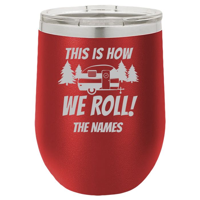 This Is How We Roll - Wine Laser Etched Tumbler - Mug Project
