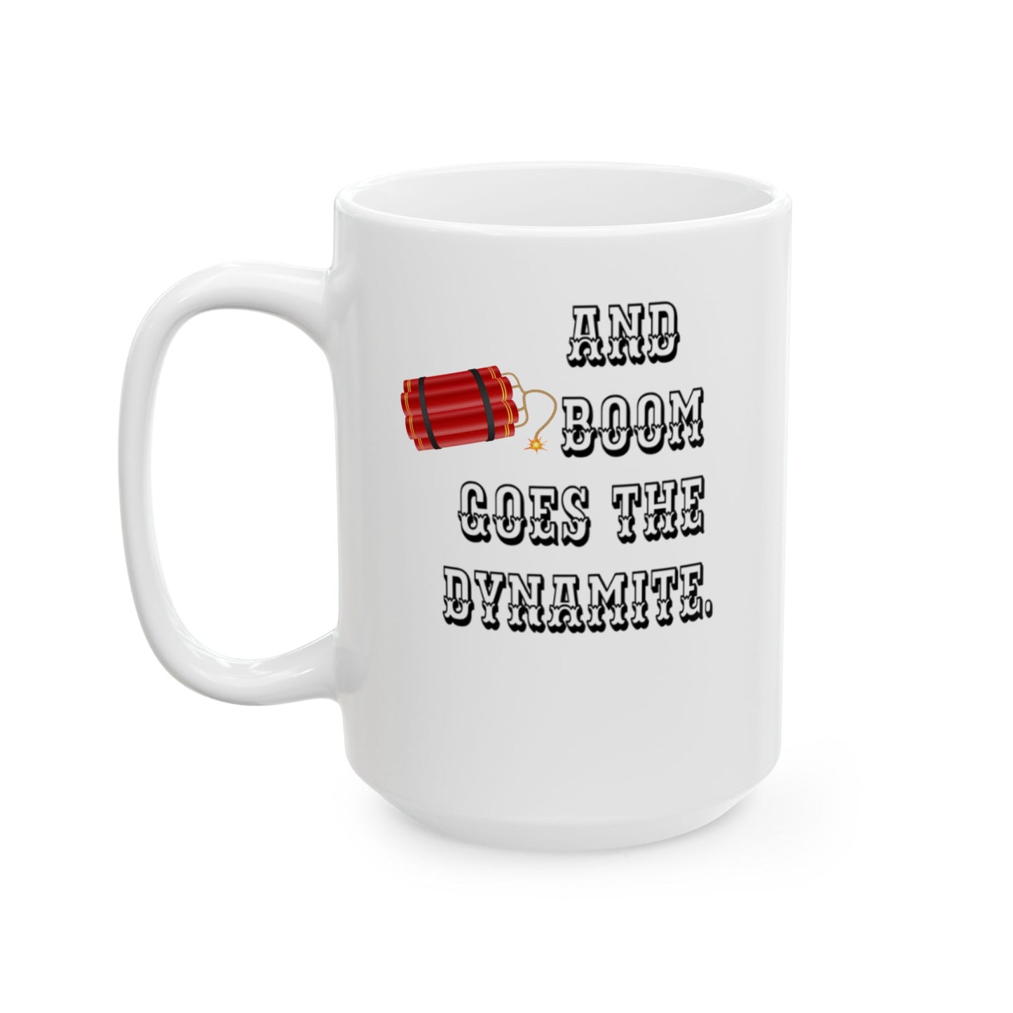 And Boom Goes The Dynamite Coffee Mug