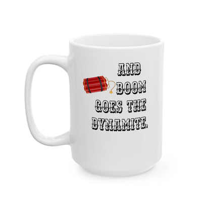 And Boom Goes The Dynamite Coffee Mug