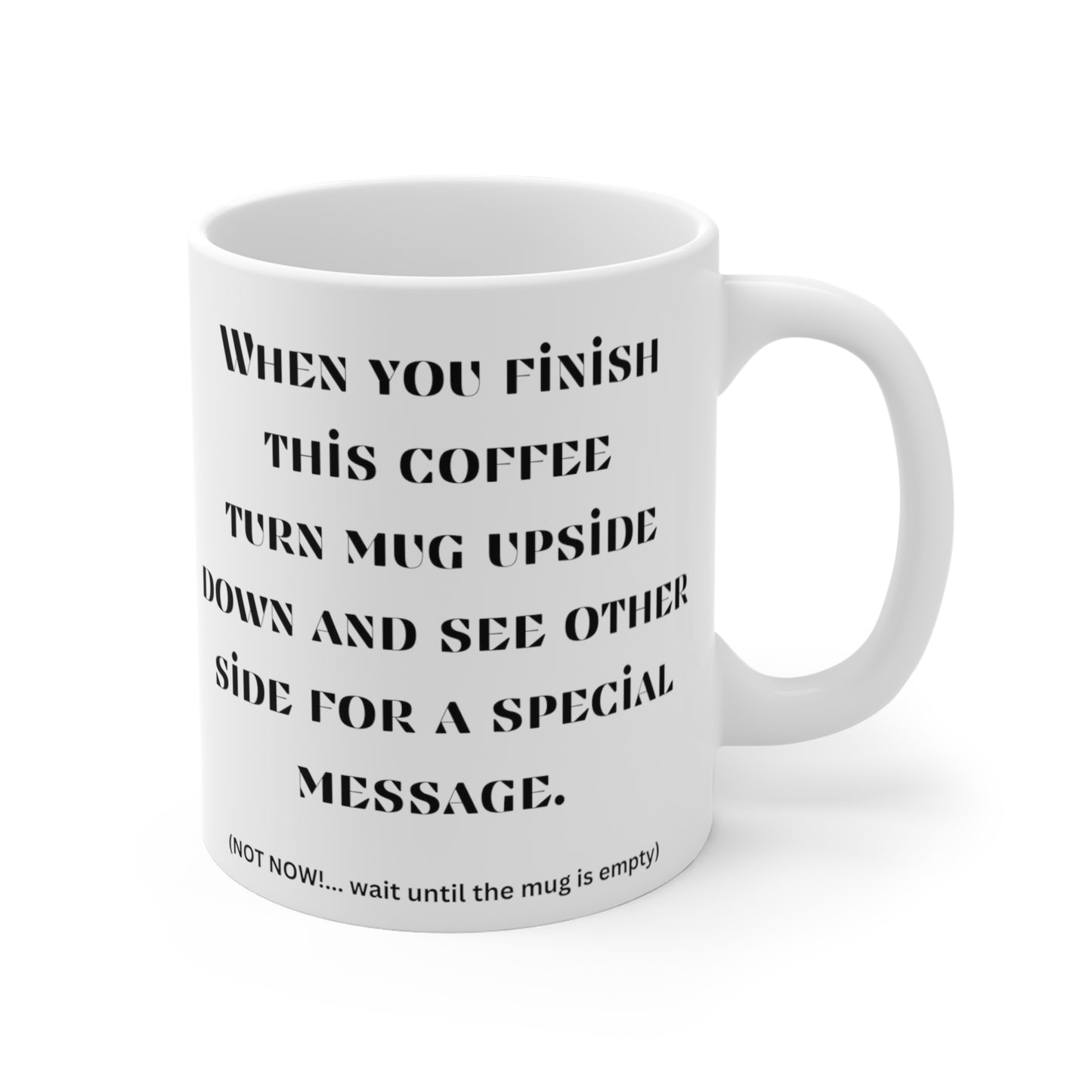 Wait until mug is empty Mug 11oz Funny Gag Mug
