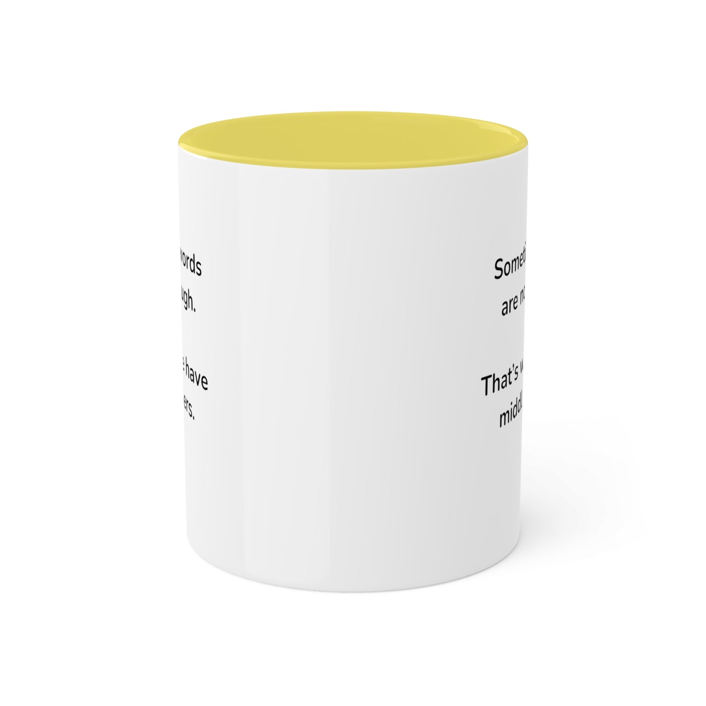 Sometimes words are not enough Colorful Mugs, 11oz