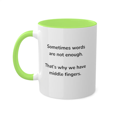 Sometimes words are not enough Colorful Mugs, 11oz