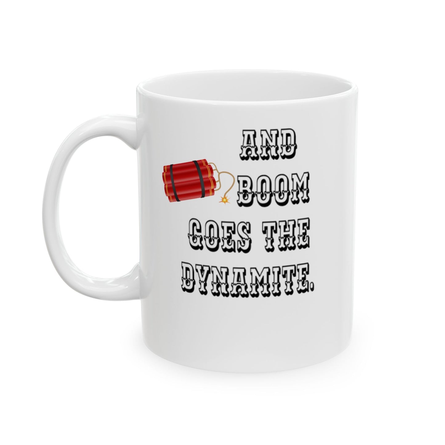 And Boom Goes The Dynamite Coffee Mug