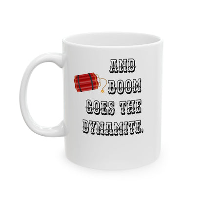And Boom Goes The Dynamite Coffee Mug
