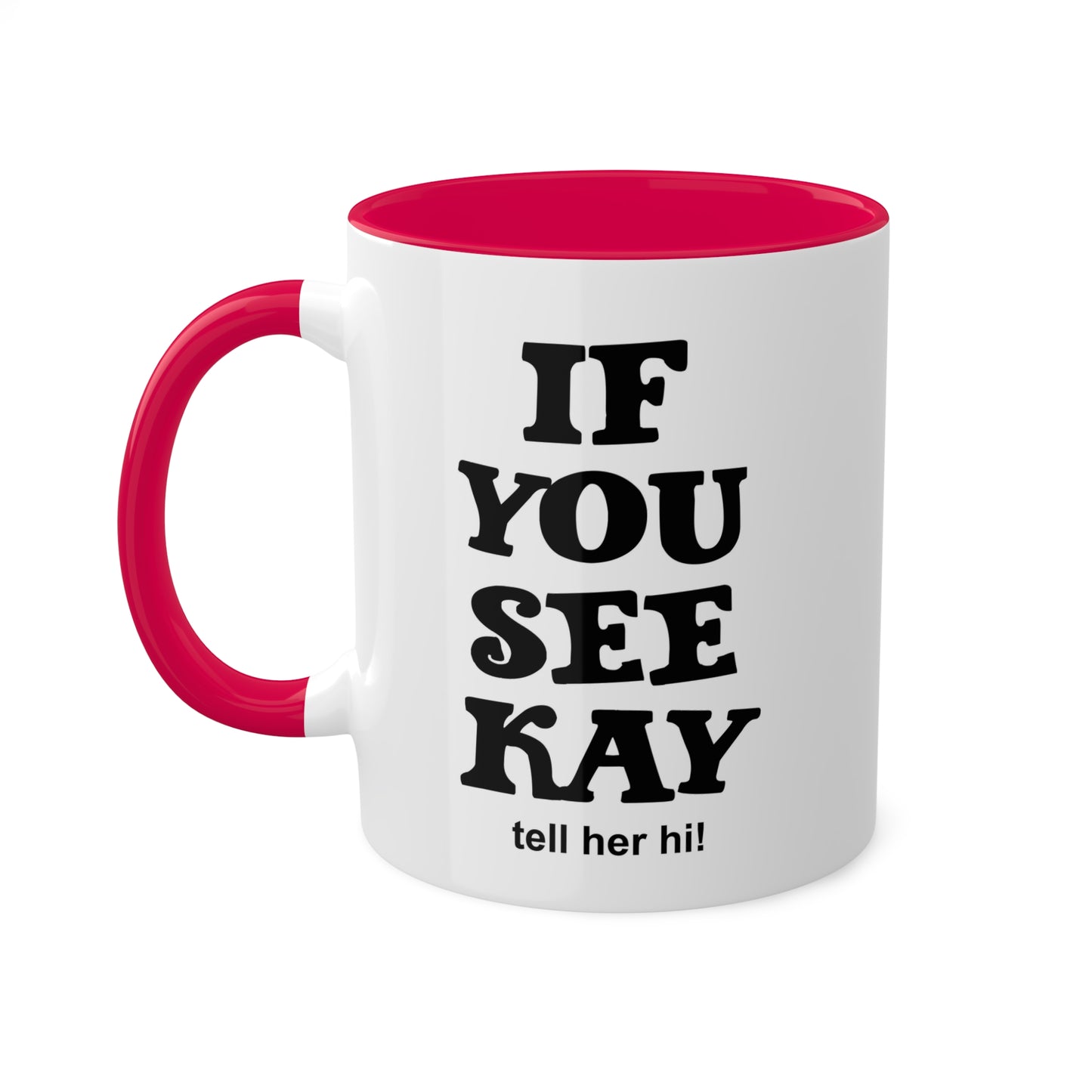 If You See Kay Mug Sarcastic Quote Humorous Coffee Mug Gift For Office Or Mom Joke Gift Best Friend Gift