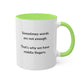 Sometimes words are not enough Colorful Mugs, 11oz