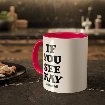 If You See Kay Mug Sarcastic Quote Humorous Coffee Mug Gift For Office Or Mom Joke Gift Best Friend Gift