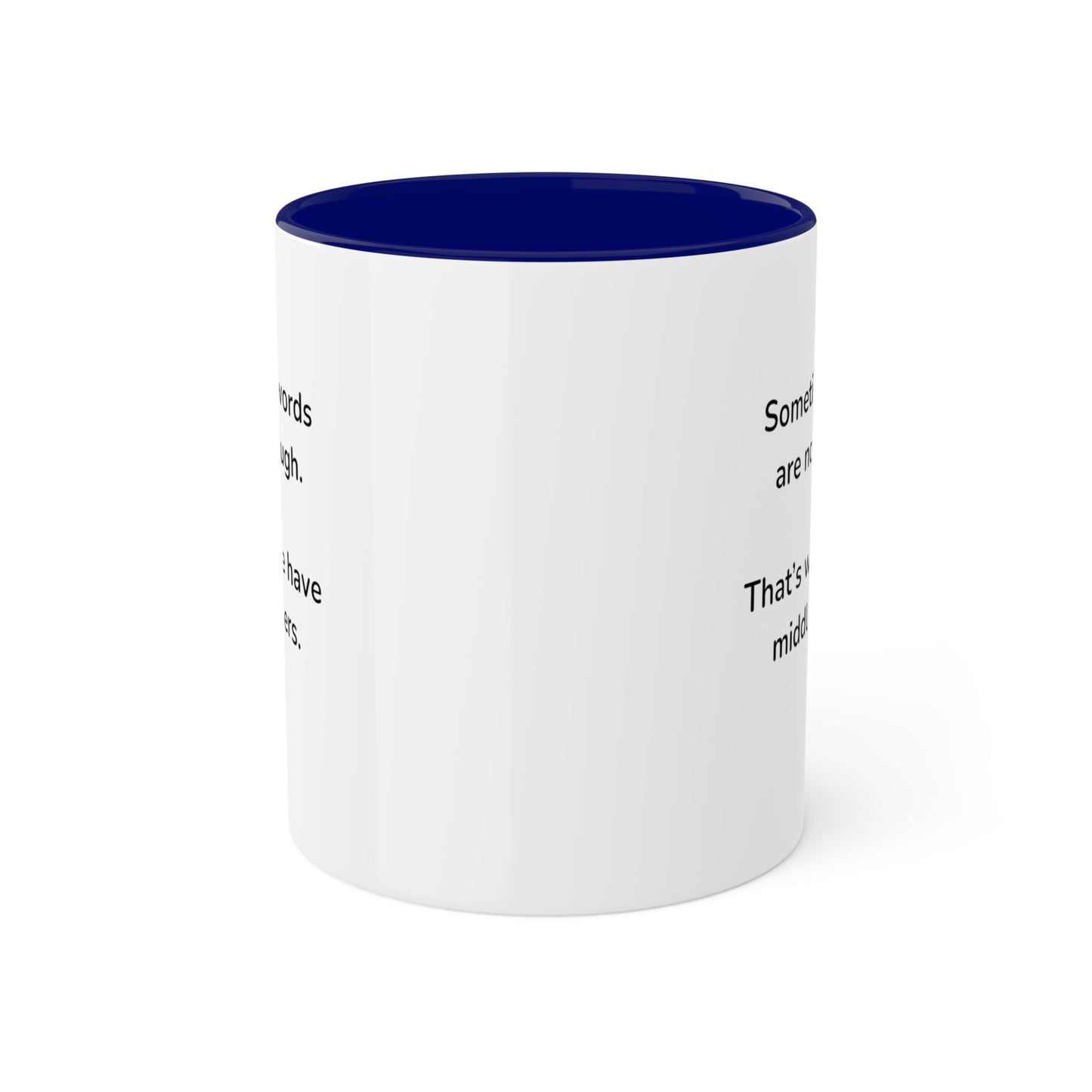 Sometimes words are not enough Colorful Mugs, 11oz