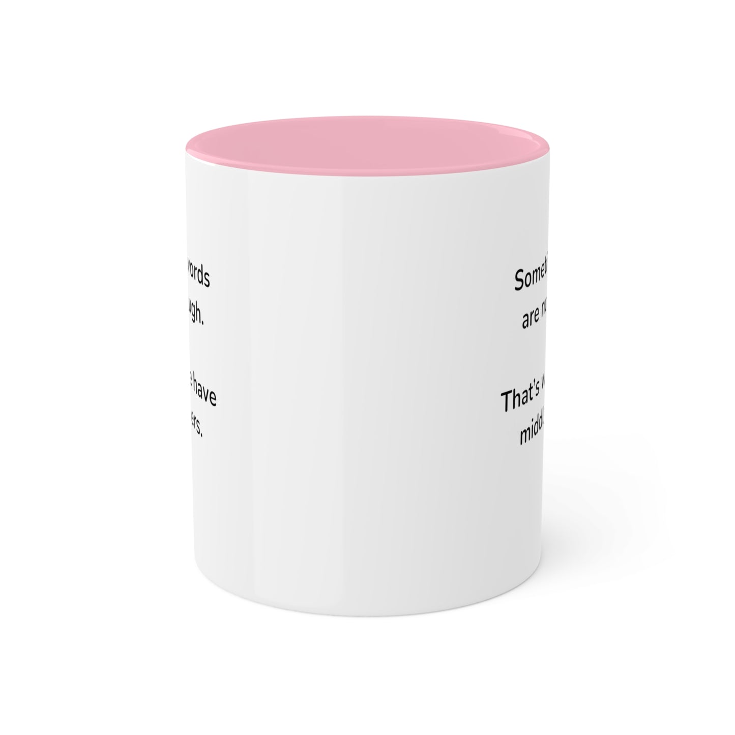 Sometimes words are not enough Colorful Mugs, 11oz