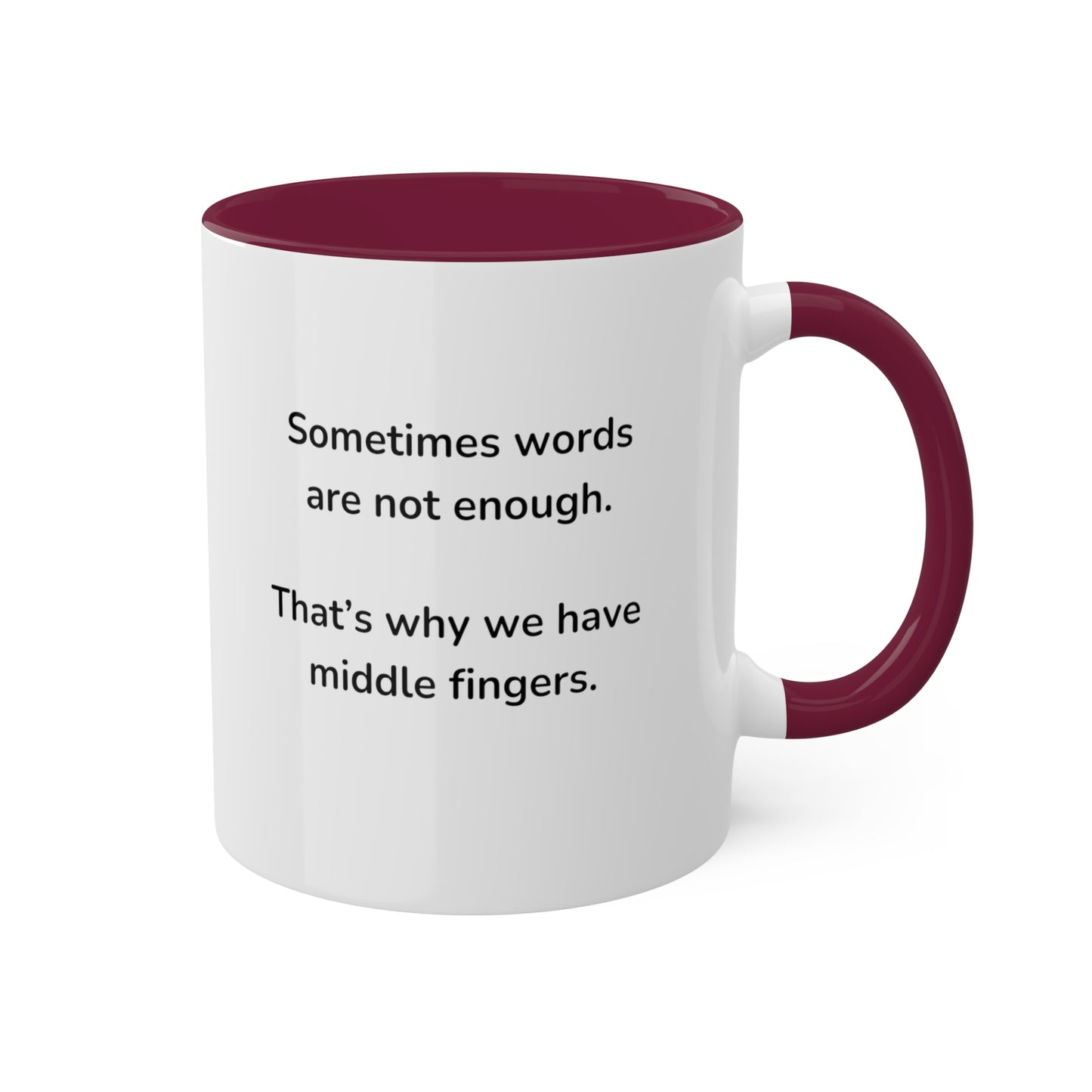 Sometimes words are not enough Colorful Mugs, 11oz