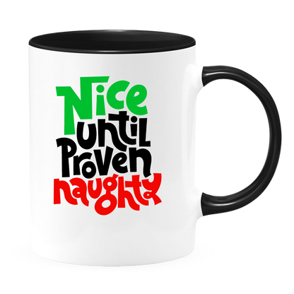 Nice Until Proven Naughty White Coffee Mug With Colored Inside & Handle - Mug Project | Funny Coffee Mugs, Unique Wine Tumblers & Gifts