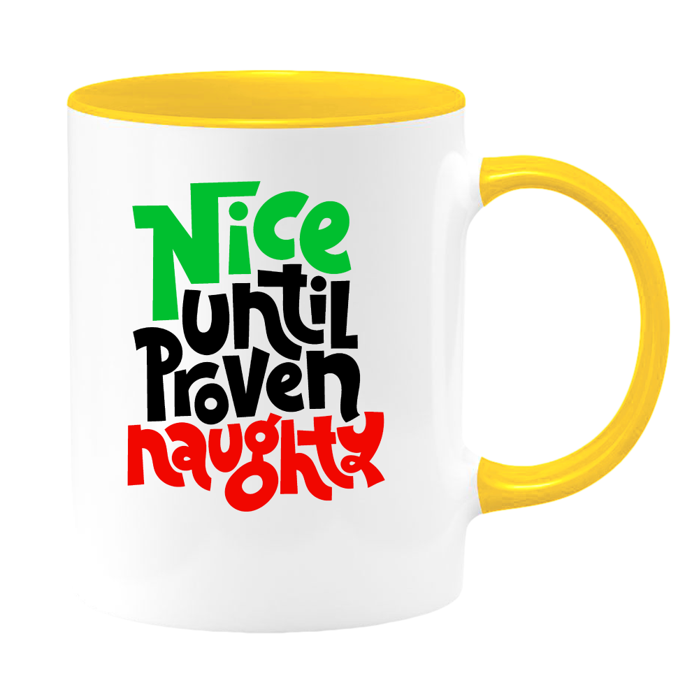 Nice Until Proven Naughty White Coffee Mug With Colored Inside & Handle - Mug Project | Funny Coffee Mugs, Unique Wine Tumblers & Gifts