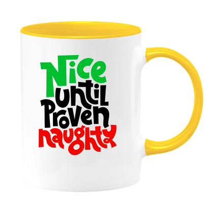 Nice Until Proven Naughty White Coffee Mug With Colored Inside & Handle - Mug Project | Funny Coffee Mugs, Unique Wine Tumblers & Gifts