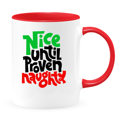 Nice Until Proven Naughty White Coffee Mug With Colored Inside & Handle - Mug Project | Funny Coffee Mugs, Unique Wine Tumblers & Gifts