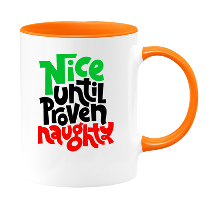 Nice Until Proven Naughty White Coffee Mug With Colored Inside & Handle - Mug Project | Funny Coffee Mugs, Unique Wine Tumblers & Gifts