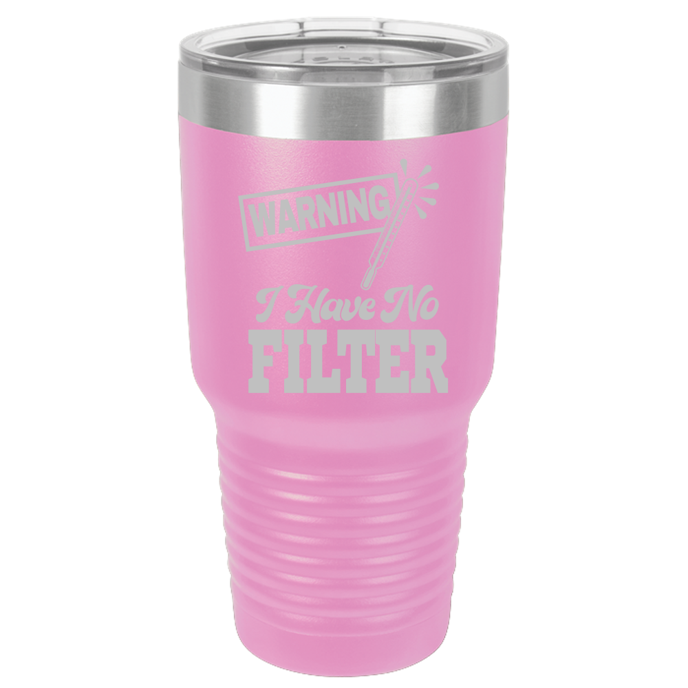 Tumbler with Lid, Stainless Steel Tumbler, Thermal Tumbler, Stainless Steel Cups, Insulated Tumbler, I Have No Filter - 30oz Laser Etched Tumbler| - Mug Project