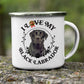 Enamel Mug, Camping Cups, Campfire Mugs, Enamel Coffee Mug, Metal Camping Mugs, Dog Lover Gifts,  Love My Black Labrador - Mug Project