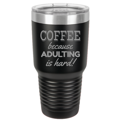 Insulated Tumbler, Insulated Tumbler with Lid, Stainless Steel Tumbler, Thermal Tumbler, Stainless Steel Cups, Metal Coffee Tumbler, Adulting is Hard - Mug Project