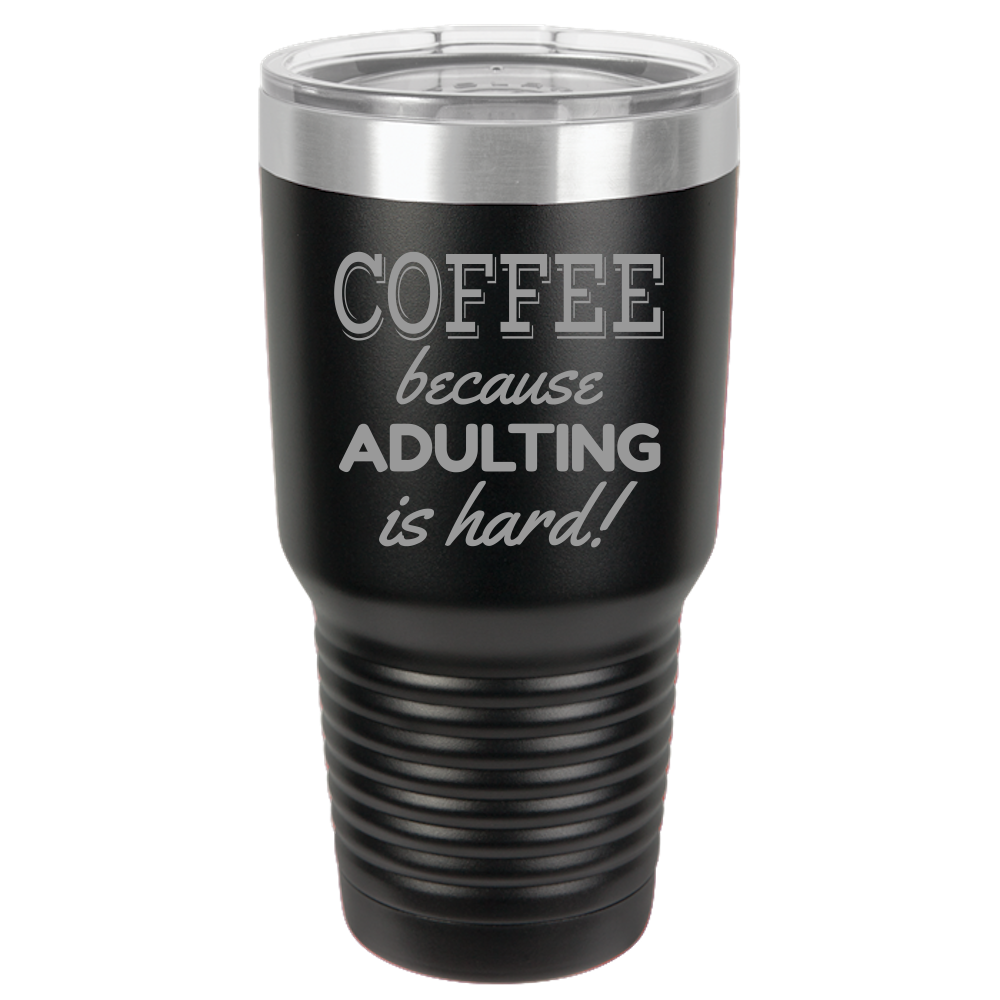 Insulated Tumbler, Insulated Tumbler with Lid, Stainless Steel Tumbler, Thermal Tumbler, Stainless Steel Cups, Metal Coffee Tumbler, Adulting is Hard - Mug Project