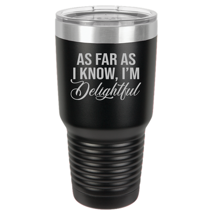 Insulated Tumbler, Insulated Tumbler with Lid, Stainless Steel Tumbler, Thermal Tumbler, Stainless Steel Cups, I'm Delightful - Mug Project