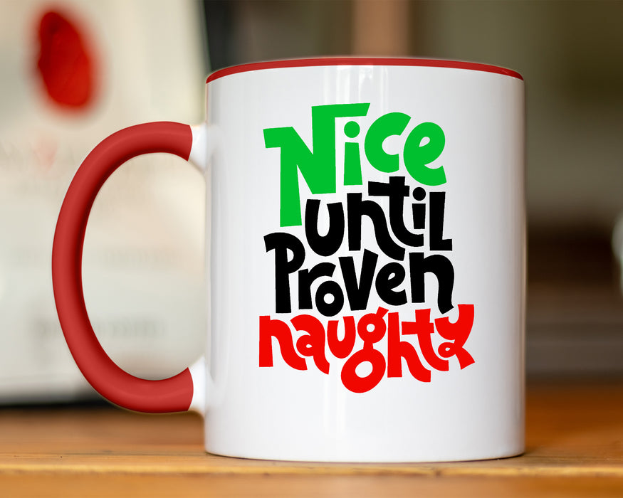 Nice Until Proven Naughty White Coffee Mug With Colored Inside & Handle - Mug Project | Funny Coffee Mugs, Unique Wine Tumblers & Gifts