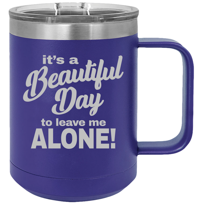 Beautiful Day - Coffee Laser Etched Tumbler - Mug Project | Funny Coffee Mugs, Unique Wine Tumblers & Gifts