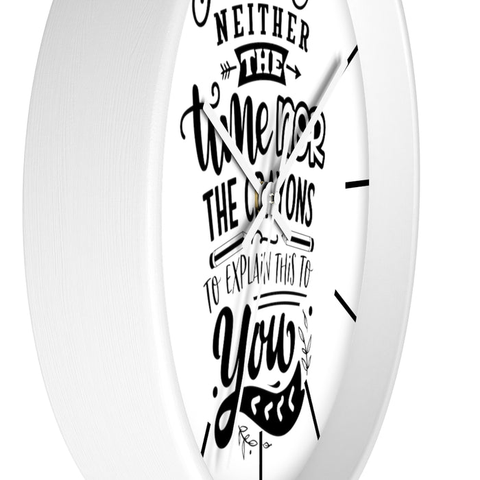 Wall clock, Home Decor Clock, Silent Clock, I Have Neither The Time Nor The Crayons - Mug Project