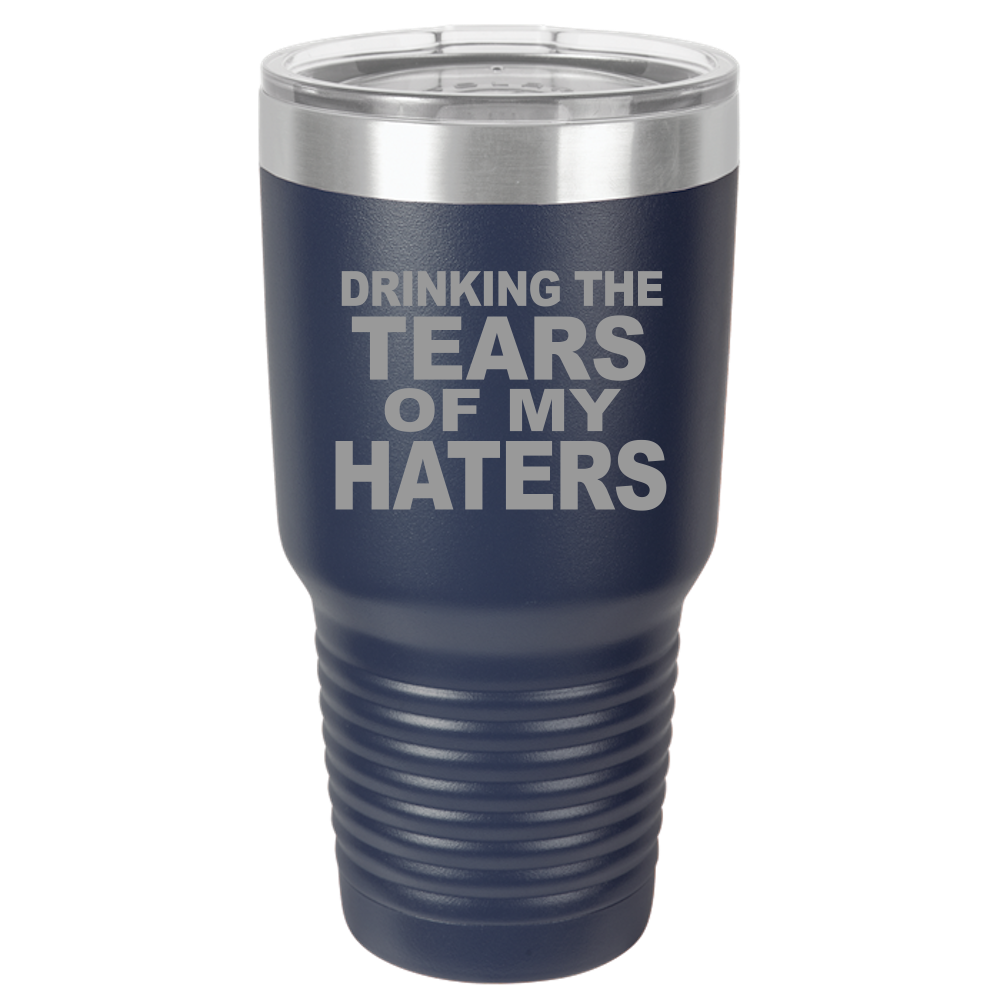 Tumbler with Lid, Stainless Steel Tumbler, Thermal Tumbler, Stainless Steel Cups, Insulated Tumbler, Tears of My Haters - 30oz Laser Etched Tumbler| - Mug Project