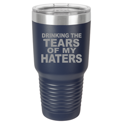 Tumbler with Lid, Stainless Steel Tumbler, Thermal Tumbler, Stainless Steel Cups, Insulated Tumbler, Tears of My Haters - 30oz Laser Etched Tumbler| - Mug Project