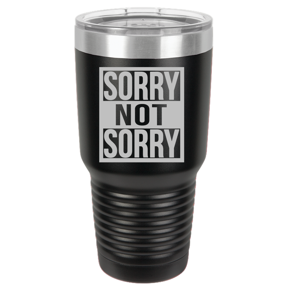 Tumbler with Lid, Stainless Steel Tumbler, Thermal Tumbler, Stainless Steel Cups, Insulated Tumbler, Sorry Not Sorry - 30oz Laser Etched Tumbler - Mug Project