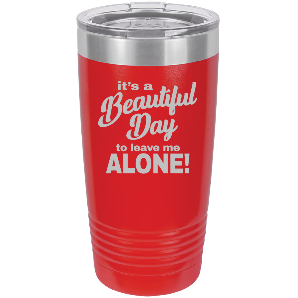 Beautiful Day - 20oz Laser Etched Tumbler - Mug Project | Funny Coffee Mugs, Unique Wine Tumblers & Gifts