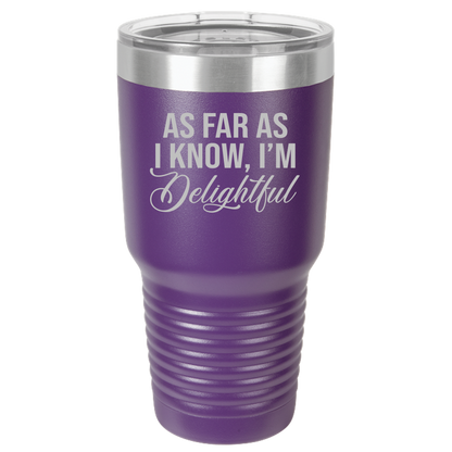 Insulated Tumbler, Insulated Tumbler with Lid, Stainless Steel Tumbler, Thermal Tumbler, Stainless Steel Cups, I'm Delightful - Mug Project