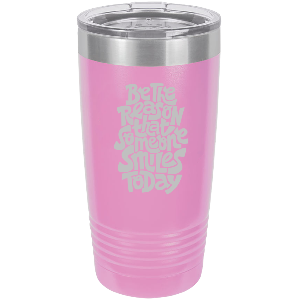Be The Reason - 20oz Laser Etched Tumbler - Mug Project | Funny Coffee Mugs, Unique Wine Tumblers & Gifts