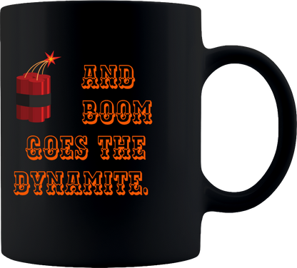 Coffee Mug, Printed Mug, Coffee Cup, Tea Mug, Graphic Mug, And Boom Goes the Dynamite Black Mug - Mug Project