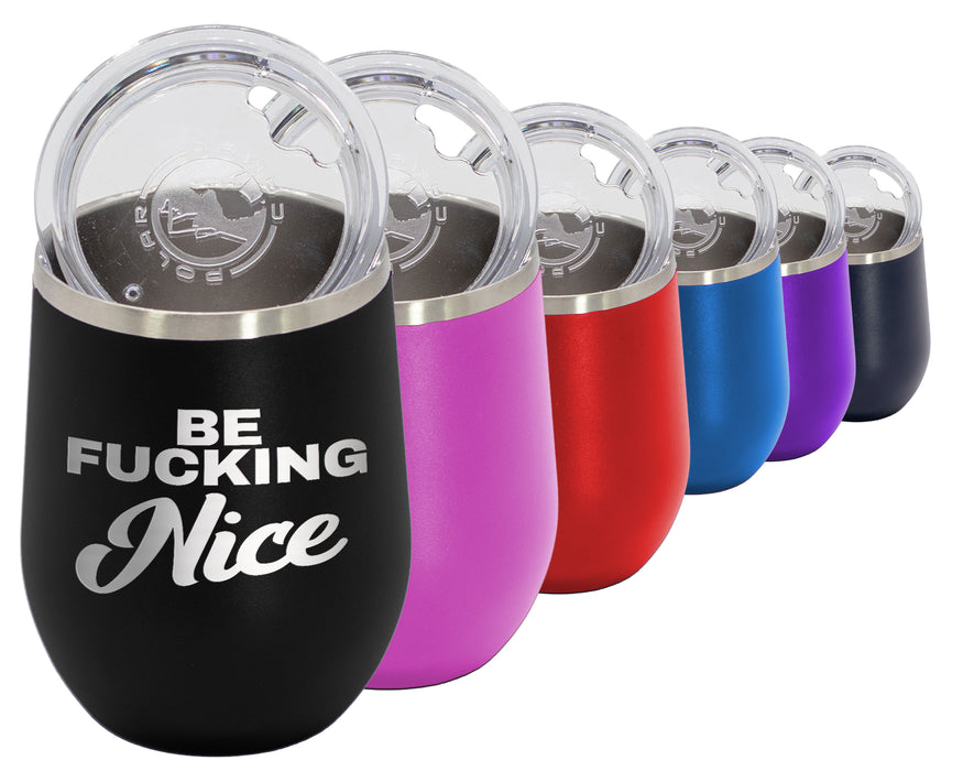 Be Fucking Nice - Wine Laser Etched Tumbler - Mug Project | Funny Coffee Mugs, Unique Wine Tumblers & Gifts