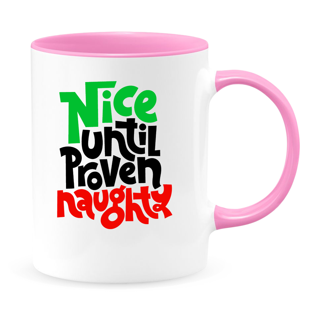 Nice Until Proven Naughty White Coffee Mug With Colored Inside & Handle - Mug Project | Funny Coffee Mugs, Unique Wine Tumblers & Gifts