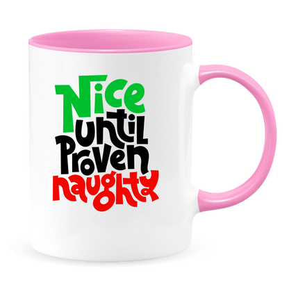 Nice Until Proven Naughty White Coffee Mug With Colored Inside & Handle - Mug Project | Funny Coffee Mugs, Unique Wine Tumblers & Gifts