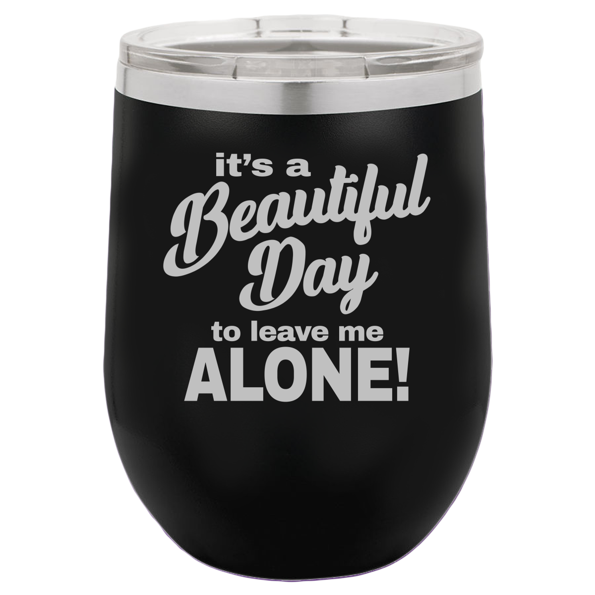 Beautiful Day - Wine Laser Etched Tumbler - Mug Project | Funny Coffee Mugs, Unique Wine Tumblers & Gifts