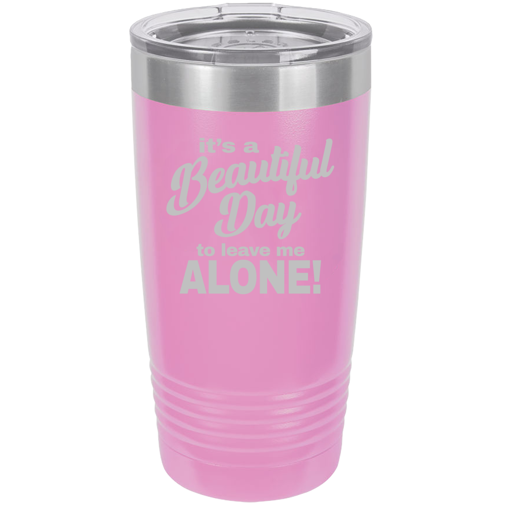 Beautiful Day - 20oz Laser Etched Tumbler - Mug Project | Funny Coffee Mugs, Unique Wine Tumblers & Gifts