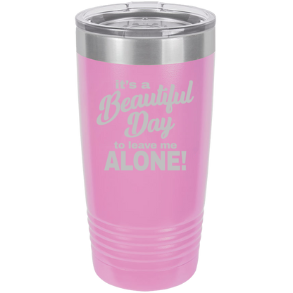 Beautiful Day - 20oz Laser Etched Tumbler - Mug Project | Funny Coffee Mugs, Unique Wine Tumblers & Gifts