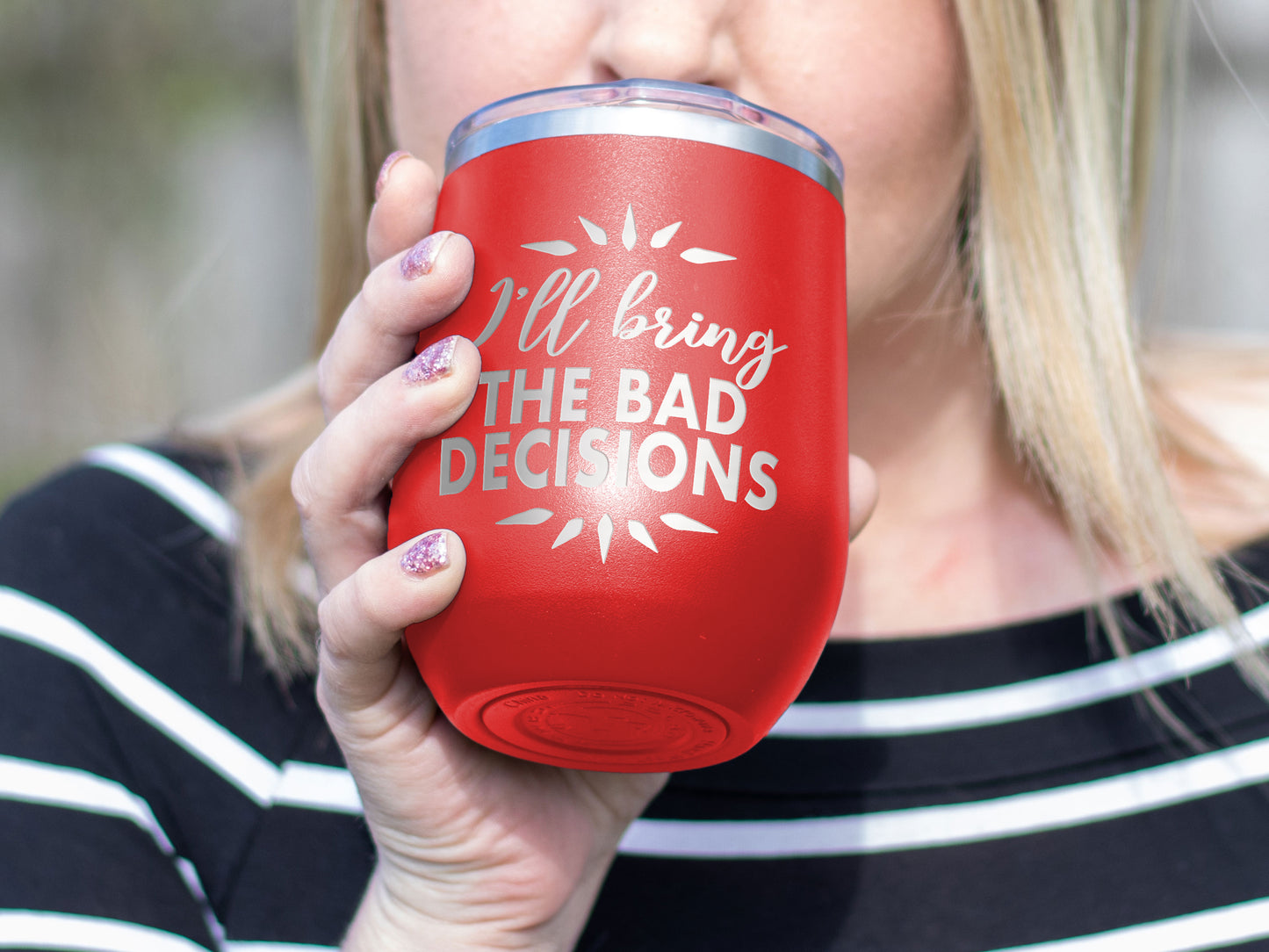 Bad Decisions - Wine Laser Etched Tumbler - Mug Project | Funny Coffee Mugs, Unique Wine Tumblers & Gifts