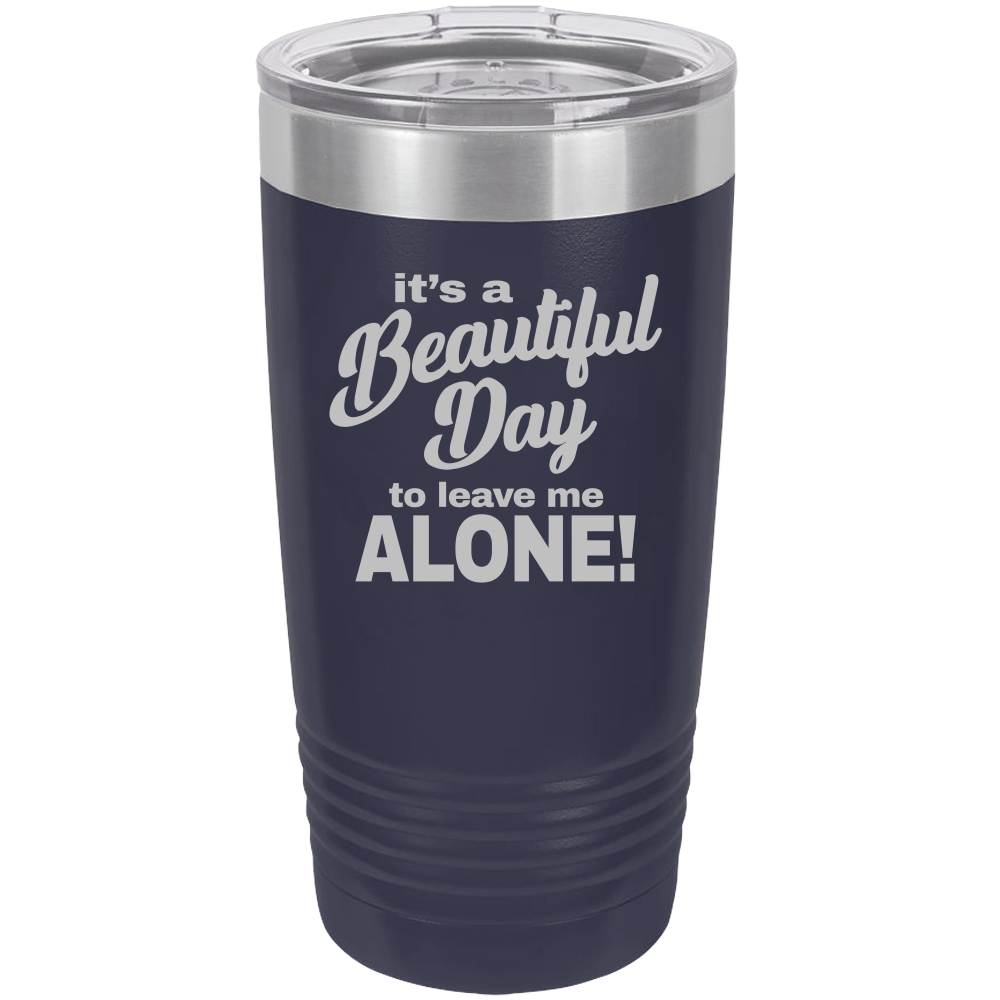 Beautiful Day - 20oz Laser Etched Tumbler - Mug Project | Funny Coffee Mugs, Unique Wine Tumblers & Gifts