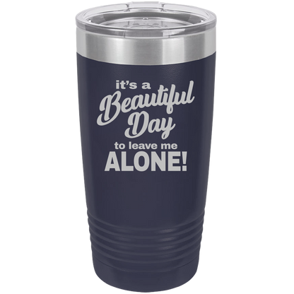 Beautiful Day - 20oz Laser Etched Tumbler - Mug Project | Funny Coffee Mugs, Unique Wine Tumblers & Gifts